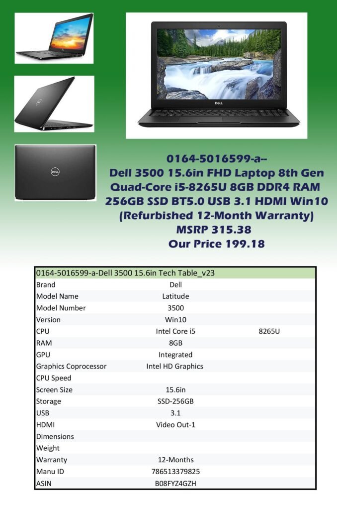 0164-5016599-a-Dell 3500 15.6in FHD Laptop 8th Gen Quad-Core i5-8265U 8GB DDR4 RAM 256GB SSD BT5.0 USB 3.1 HDMI Win10 (Refurbished 12-Month Warranty)img0 MSRP 315.38 Our Price 199.18 copy